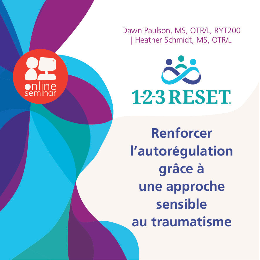 FORMATION EN LIGNE 1-2-3 RESET® | Renforcer l’autorégulation grâce à une approche sensible au traumatisme