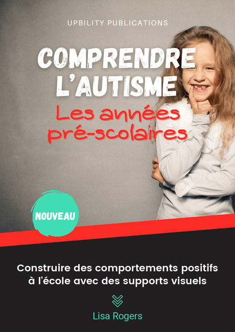 Comprendre l’autisme | Construire des comportements positifs à l'école avec des supports visuels - Upbility.fr