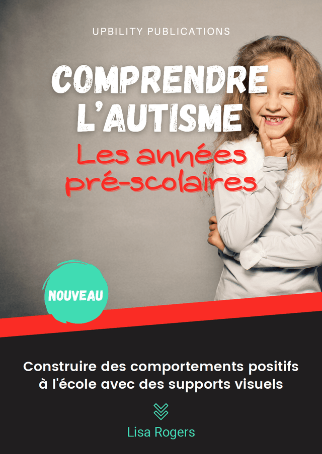 Comprendre l’autisme | Construire des comportements positifs à l'école avec des supports visuels - Upbility.fr