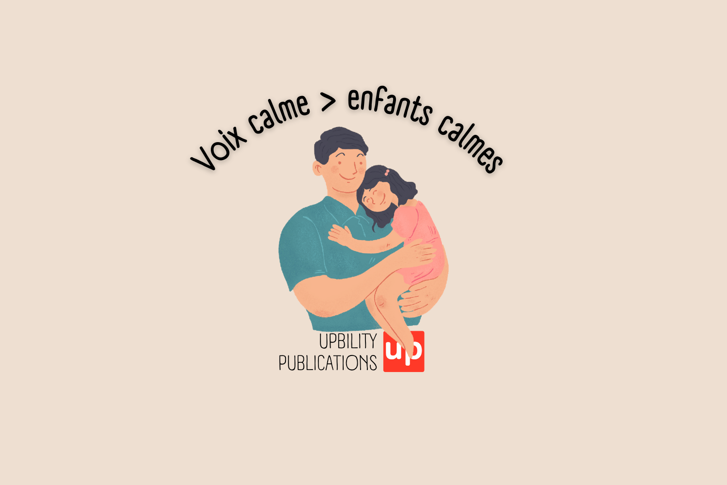 Utiliser un voix calme pour calmer les enfants - Upbility.fr